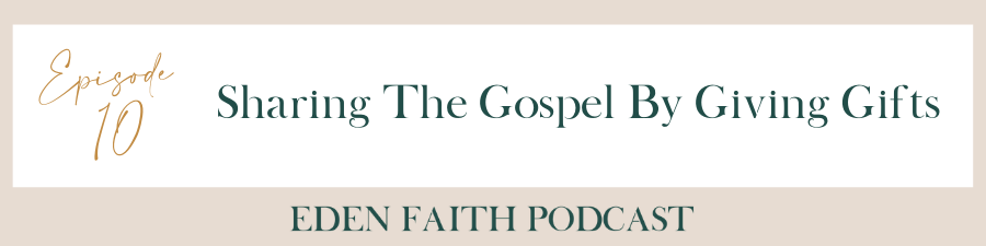 Episode 10: Sharing The Gospel By Giving Gifts, with Kendra Conkle
